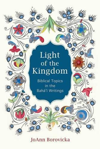 Cover image for Light of the Kingdom: Biblical Topics in the Baha'i Writings