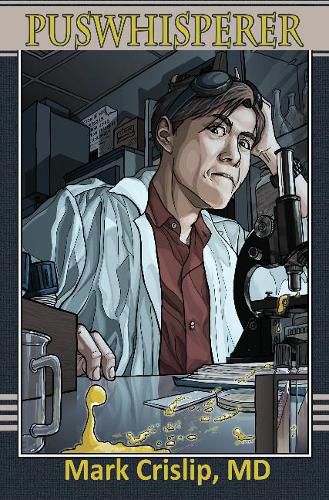 Cover image for The Puswhisperer: A Year in the Life of an Infectious Disease Doctor