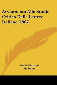 Cover image for Avviamento Allo Studio Critico Delle Lettere Italiane (1907)