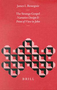 Cover image for The Strange Gospel: Narrative Design and Point of View in John