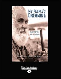 Cover image for My People's Dreaming: An Aboriginal Elder Speaks on Life, Land, Spirit and Forgiveness