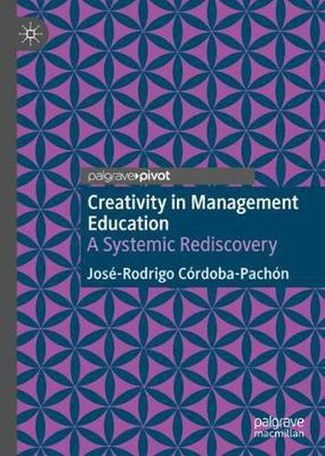 Cover image for Creativity in Management Education: A Systemic Rediscovery