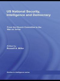 Cover image for US National Security, Intelligence and Democracy: From the Church Committee to the War on Terror