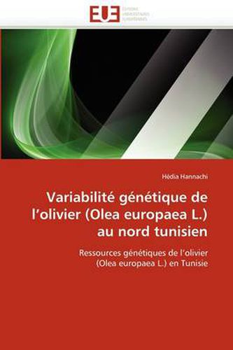 Cover image for Variabilit G N Tique de L'Olivier (Olea Europaea L.) Au Nord Tunisien