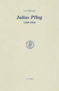 Cover image for Julius Pflug (1499-1564) et la crise religieuse dans l'Allemagne du XVIe siecle: Essai de synthese biographique et theologique