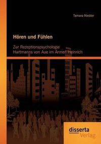 Cover image for Hoeren und Fuhlen: Zur Rezeptionspsychologie Hartmanns von Aue im Armen Heinrich