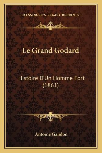 Le Grand Godard: Histoire D'Un Homme Fort (1861)