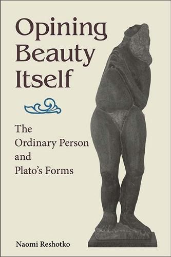 Cover image for Opining Beauty Itself: The Ordinary Person and Plato's Forms