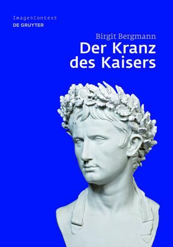 Cover image for Der Kranz Des Kaisers: Genese Und Bedeutung Einer Roemischen Insignie