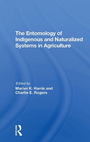 The Entomology Of Indigenous And Naturalized Systems In Agriculture