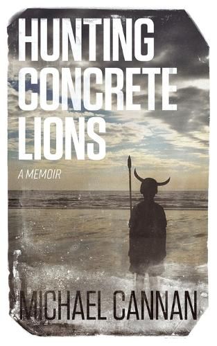 Cover image for Hunting Concrete Lions: A Redemption Memoir