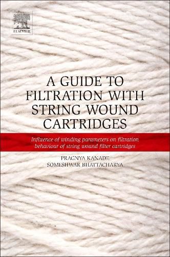 Cover image for A Guide to Filtration with String Wound Cartridges: Influence of Winding Parameters on Filtration Behaviour of String Wound Filter Cartridges