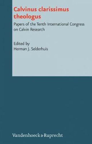 Cover image for Calvinus clarissimus theologus: Papers of the Tenth International Congress on Calvin Research