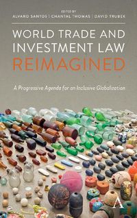 Cover image for World Trade and Investment Law Reimagined: A Progressive Agenda for an Inclusive Globalization