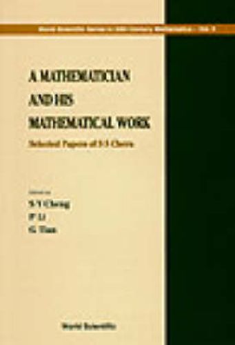 Cover image for Mathematician And His Mathematical Work, A: Selected Papers Of S S Chern