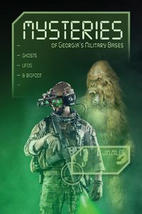 Cover image for Mysteries of Georgia's Military Bases: Ghosts, UFOs, and Bigfoot