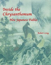 Cover image for Inside the Chrysanthemum: New Japanese Fables