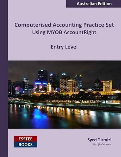 Cover image for Computerised Accounting Practice Set Using MYOB AccountRight - Entry Level: Australian Edition