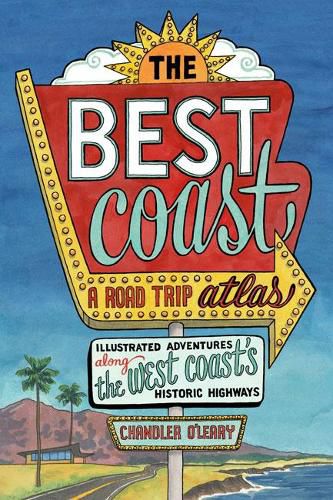 Cover image for Best Coast: A Road Trip Atlas: Illustrated Adventures along the West Coast's Historic Highways