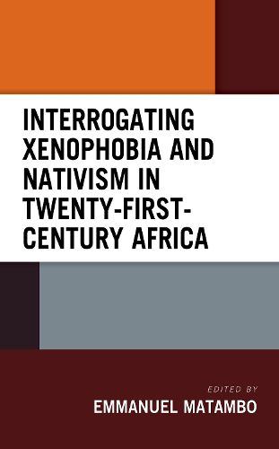 Cover image for Interrogating Xenophobia and Nativism in Twenty-First-Century Africa