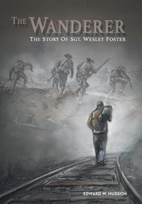 Cover image for The Wanderer: The Story of Sgt. Wesley Foster