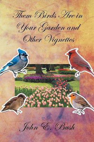 Cover image for Them Birds Are in Your Garden and Other Vignettes