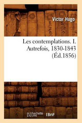 Cover image for Les Contemplations. I. Autrefois, 1830-1843 (Ed.1856)