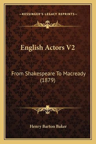 English Actors V2: From Shakespeare to Macready (1879)