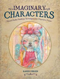 Cover image for Imaginary Characters: Mixed-Media Painting Techniques for Figures and Faces