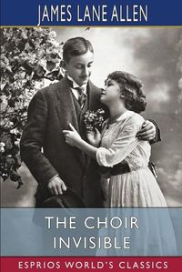 Cover image for The Choir Invisible (Esprios Classics)