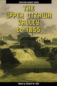 Cover image for The Upper Ottawa Valley to 1855