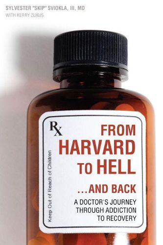 Cover image for From Harvard to Hell and Back: A Doctor's Journey Through Addiction to Recovery