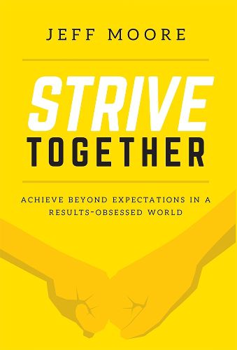 Cover image for Strive Together: Achieve Beyond Expectations in a Results-Obsessed World