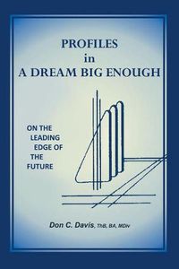 Cover image for Profiles in a Dream Big Enough: On the Leading Edge of the Future