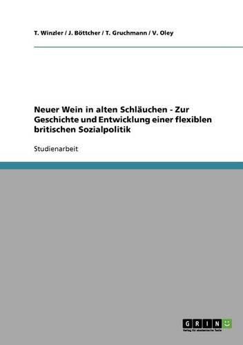 Cover image for Neuer Wein in Alten Schlauchen - Zur Geschichte Und Entwicklung Einer Flexiblen Britischen Sozialpolitik