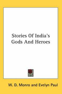 Cover image for Stories of India's Gods and Heroes