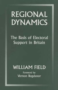 Cover image for Regional Dynamics: The Basis of Electoral Support in Britain