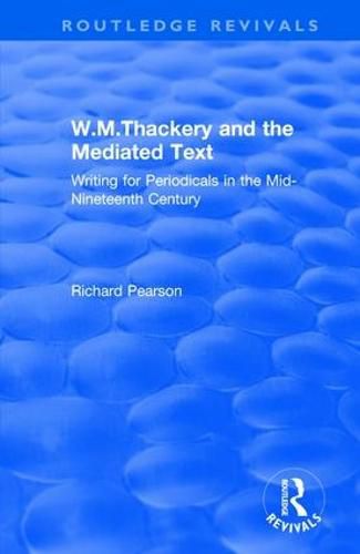 W.M.Thackery and the Mediated Text: Writing for Periodicals in the Mid-Nineteenth Century