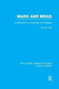 Cover image for Marx and Mead: Contributions to a sociology of knowledge