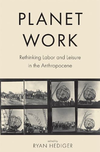 Cover image for Planet Work: Rethinking Labor and Leisure in the Anthropocene