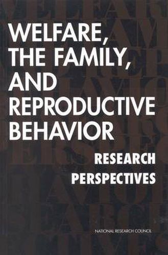 Welfare, the Family and Reproductive Behavior: Research Perspectives