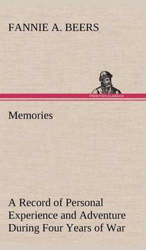 Cover image for Memories A Record of Personal Experience and Adventure During Four Years of War