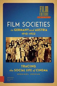 Cover image for Film Societies in Germany and Austria 1910-1933: Tracing the Social Life of Cinema