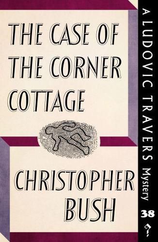 The Case of the Corner Cottage: A Ludovic Travers Mystery