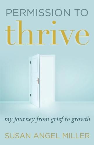 Cover image for Permission to Thrive: My Journey from Grief to Growth
