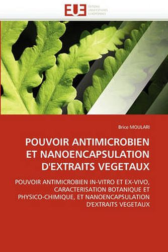 Cover image for Pouvoir Antimicrobien Et Nanoencapsulation D'Extraits Vegetaux