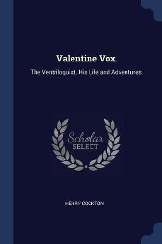 Cover image for Valentine Vox: The Ventriloquist. His Life and Adventures