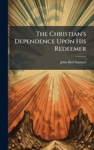 Cover image for The Christian's Dependence Upon His Redeemer