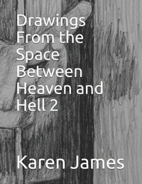Cover image for Drawings from the Space Between Heaven and Hell 2
