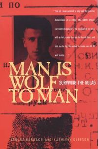 Cover image for Man is Wolf to Man: Surviving the Gulag